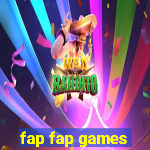 fap fap games